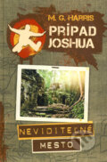 Kniha: Prípad Joshua - Neviditeľné mesto (M.G. Harris). Slovart, 2009 Kniha: Prípad Joshua - Neviditeľné mesto (M.G. Harris). Slovart, 2009