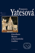 Kniha: Giordano Bruno a hermetická tradice (Frances A. Yatesová). Vyšehrad, 2009 Kniha: Giordano Bruno a hermetická tradice (Frances A. Yatesová). Vyšehrad, 2009