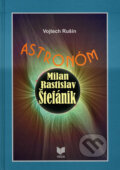 Kniha: Astronóm Milan Rastislav Štefánik (Vojtech Rušin). VEDA, 2009 Kniha: Astronóm Milan Rastislav Štefánik (Vojtech Rušin). VEDA, 2009