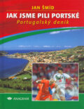 Kniha: Jak jsme pili portské (Jan Šmíd). Anagram, 2004 Kniha: Jak jsme pili portské (Jan Šmíd). Anagram, 2004