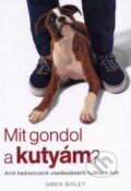 Kniha: Mit gondol a kutyám? (Gwen Bailey). Kossuth, 2003 Kniha: Mit gondol a kutyám? (Gwen Bailey). Kossuth, 2003