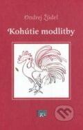 Kniha: Kohútie modlitby (Ondrej Žúdel). Kristína Rybárová - Agentúra K, 2002 Kniha: Kohútie modlitby (Ondrej Žúdel). Kristína Rybárová - Agentúra K, 2002