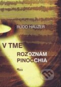 Kniha: V tme rozoznám Pinocchia (Rudo Hauzer). Q111, 2006 Kniha: V tme rozoznám Pinocchia (Rudo Hauzer). Q111, 2006