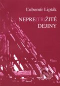 Kniha: Nepre(tr)žité dejiny (Ľubomír Lipták). Q111, 2008 Kniha: Nepre(tr)žité dejiny (Ľubomír Lipták). Q111, 2008
