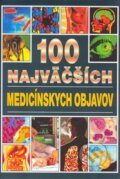 Kniha: 100 najväčších medicínskych objavov (Angela Royston). Timy Partners, 1999 Kniha: 100 najväčších medicínskych objavov (Angela Royston). Timy Partners, 1999