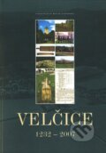 Kniha: Velčice 1232 - 2007 (Autorský kolektiv). Matica slovenská, 2007 Kniha: Velčice 1232 - 2007 (Autorský kolektiv). Matica slovenská, 2007
