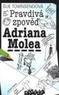 Kniha: Pravdivá zpověď Adriana Molea (Sue Townsendová). Mladá fronta, 2008 Kniha: Pravdivá zpověď Adriana Molea (Sue Townsendová). Mladá fronta, 2008