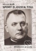 Kniha: Spory o Jozefa Tisu (Milan Kleň). Mária Kleňová, 2019 Kniha: Spory o Jozefa Tisu (Milan Kleň). Mária Kleňová, 2019
