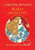 Kniha: Karty archetypů (Caroline Myssová). Alpha book, 2019 Kniha: Karty archetypů (Caroline Myssová). Alpha book, 2019
