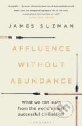 Kniha: Affluence Without Abundance (James Suzman). Bloomsbury, 2019 Kniha: Affluence Without Abundance (James Suzman). Bloomsbury, 2019