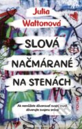 Kniha: Slová načmárané na stenách (Julia Walton), 2019 Kniha: Slová načmárané na stenách (Julia Walton), 2019