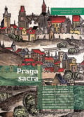 Praga sacra - Miroslav Šmied, Nakladatelství Lidové noviny, 2019