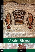 Kniha: V sile Slova - rok C (Marián Gavenda). Don Bosco, 2021 Kniha: V sile Slova - rok C (Marián Gavenda). Don Bosco, 2021