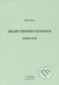 Kniha: Základy strojného inžinierstva (Jozef Antala). STU, 2014 Kniha: Základy strojného inžinierstva (Jozef Antala). STU, 2014