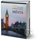 Kniha: 100 pokladů naší planety: Města (Rebo). Rebo, 2019 Kniha: 100 pokladů naší planety: Města (Rebo). Rebo, 2019
