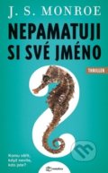 Kniha: Nepamatuji si své jméno (J. S. Monroe). Metafora, 2019 Kniha: Nepamatuji si své jméno (J. S. Monroe). Metafora, 2019