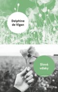 Kniha: Slová vďaky (Delphine de Vigan), 2019 Kniha: Slová vďaky (Delphine de Vigan), 2019