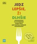 Kniha: Jedz lepšie, ži dlhšie (Juliette Kellow a Sarah Brewer), 2019 Kniha: Jedz lepšie, ži dlhšie (Juliette Kellow a Sarah Brewer), 2019