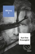 Kniha: Môj boj 6. (Karl Ove Knausgard). Odeon, 2020 Kniha: Môj boj 6. (Karl Ove Knausgard). Odeon, 2020