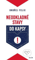 Kniha: Neodkladné stavy do kapsy (Ondřej Felix). Galén, 2019 Kniha: Neodkladné stavy do kapsy (Ondřej Felix). Galén, 2019