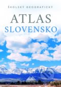 Kniha: Školský geografický atlas Slovensko (Anton Magula a Ladislav Tolmáči). Mapa Slovakia, 2019 Kniha: Školský geografický atlas Slovensko (Anton Magula a Ladislav Tolmáči). Mapa Slovakia, 2019