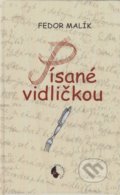 Kniha: Písané vidličkou (Fedor Malík). Fedor Malík a syn, 2015 Kniha: Písané vidličkou (Fedor Malík). Fedor Malík a syn, 2015