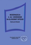 Modernizácia a jej vzkriesenie na slovenský spôsob - Bohumil Búzik, Sociologický ústav SAV, 2016