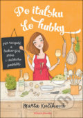 Kniha: Po italsku do hubky (Marta Kučíková). Mladá fronta, 2019 Kniha: Po italsku do hubky (Marta Kučíková). Mladá fronta, 2019