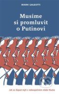 Kniha: Musíme si promluvit o Putinovi (Mark Galeotti), 2019 Kniha: Musíme si promluvit o Putinovi (Mark Galeotti), 2019