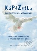 Kniha: KáPéZetka duchovních vitamínů (Kateřina Šťastná). Cesta, 2019 Kniha: KáPéZetka duchovních vitamínů (Kateřina Šťastná). Cesta, 2019