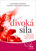 Kniha: Divoká síla (Alexandra Pope a Sjanie Hugo Wurlitzer). Maitrea, 2019 Kniha: Divoká síla (Alexandra Pope a Sjanie Hugo Wurlitzer). Maitrea, 2019