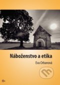 Kniha: Náboženstvo a etika (Eva Orbanová). Trnavská univerzita - Filozofická fakulta, 2019 Kniha: Náboženstvo a etika (Eva Orbanová). Trnavská univerzita - Filozofická fakulta, 2019