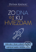 Kniha: Zo dna ku hviezdam (Dušan Kadlec), 2019 Kniha: Zo dna ku hviezdam (Dušan Kadlec), 2019