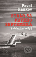 Kniha: Stalo sa prvého septembra (alebo inokedy) (Pavol Rankov). Slovart, 2019 Kniha: Stalo sa prvého septembra (alebo inokedy) (Pavol Rankov). Slovart, 2019