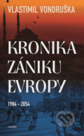 Kniha: Kronika zániku Evropy 1984-2054 (Vlastimil Vondruška). Moba, 2019 Kniha: Kronika zániku Evropy 1984-2054 (Vlastimil Vondruška). Moba, 2019
