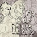 Hudební CD: Jak na příšery (Indies Happy Trails). Indies Happy Trails, 2013 Hudební CD: Jak na příšery (Indies Happy Trails). Indies Happy Trails, 2013
