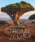 Kniha: Stromy Země (Tomáš Míček). Slovart CZ, 2019 Kniha: Stromy Země (Tomáš Míček). Slovart CZ, 2019