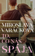 Kniha: To, čo nás spája (Miroslava Varáčková), 2019 Kniha: To, čo nás spája (Miroslava Varáčková), 2019