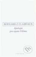 Kniha: Apologie pro opata Viléma (Bernard z Clairvaux). OIKOYMENH, 2018 Kniha: Apologie pro opata Viléma (Bernard z Clairvaux). OIKOYMENH, 2018