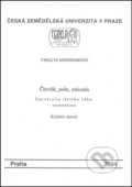 Kniha: Člověk, pole, zahrada (Autorský kolektív). Česká zemědělská univerzita v Praze, 2004 Kniha: Člověk, pole, zahrada (Autorský kolektív). Česká zemědělská univerzita v Praze, 2004