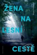 Kniha: Žena na lesní cestě (Megan Goldin). Mladá fronta, 2019 Kniha: Žena na lesní cestě (Megan Goldin). Mladá fronta, 2019