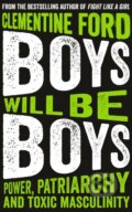 Kniha: Boys Will Be Boys (Clementine Ford). Oneworld, 2019 Kniha: Boys Will Be Boys (Clementine Ford). Oneworld, 2019