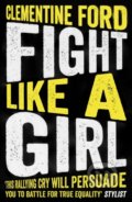Kniha: Fight Like A Girl (Clementine Ford). Oneworld, 2019 Kniha: Fight Like A Girl (Clementine Ford). Oneworld, 2019