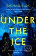 Kniha: Under the Ice (Rachael Blok). Head of Zeus, 2019 Kniha: Under the Ice (Rachael Blok). Head of Zeus, 2019