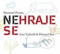 Audiokniha: Nehraje se (Emanuel Frynta). Galén, 2016 Audiokniha: Nehraje se (Emanuel Frynta). Galén, 2016