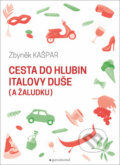 Kniha: Cesta do hlubin Italovy duše (a žaludku) (Zbyněk Kašpar). Garamond, 2019 Kniha: Cesta do hlubin Italovy duše (a žaludku) (Zbyněk Kašpar). Garamond, 2019