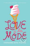 Kniha: Love a la Mode (Stephanie Kate Strohm). Disney-Hyperion, 2019 Kniha: Love a la Mode (Stephanie Kate Strohm). Disney-Hyperion, 2019