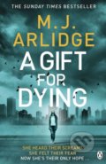 Kniha: A Gift for Dying (M.J. Arlidge). Penguin Books, 2019 Kniha: A Gift for Dying (M.J. Arlidge). Penguin Books, 2019