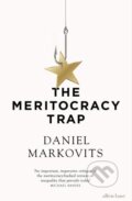 Kniha: The Meritocracy Trap (Daniel Markovits). Allen Lane, 2019 Kniha: The Meritocracy Trap (Daniel Markovits). Allen Lane, 2019
