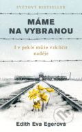 Kniha: Máme na vybranou (Edith Eva Eger). Práh, 2019 Kniha: Máme na vybranou (Edith Eva Eger). Práh, 2019